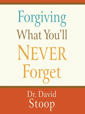 cover image of Forgiving What You'll Never Forget